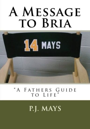 A Message to Bria: "A Fathers Guide to Life"