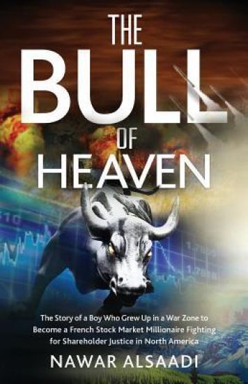 The Bull of Heaven: The Story of a Boy Who Grew Up in a War Zone to Become a French Stock Market Millionaire Fighting for Shareholder Just