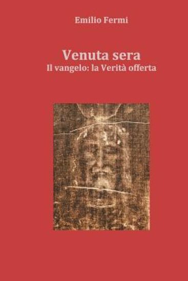 Venuta sera: Il Vangelo: la Verità offerta