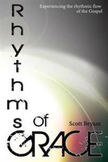 Rhythms of Grace: Experiencing the rhythmic flow of the Gospel