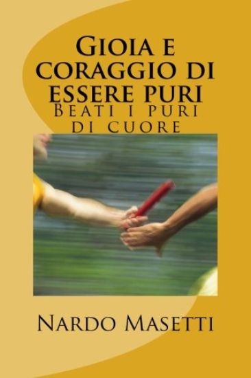 Gioia e coraggio di essere puri