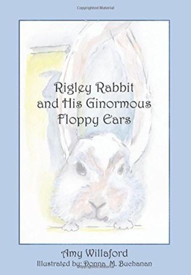 Rigley Rabbit and His Ginormous Floppy Ears