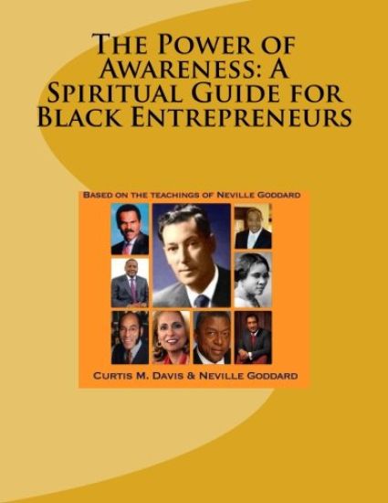 The Power of Awareness: A Spiritual Guide for Black Entrepreneurs: Based on the teachings of Neville Goddard