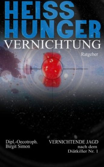 Heisshunger Vernichtung: Vernichtende Jagd nach dem Diätkiller Nr. 1