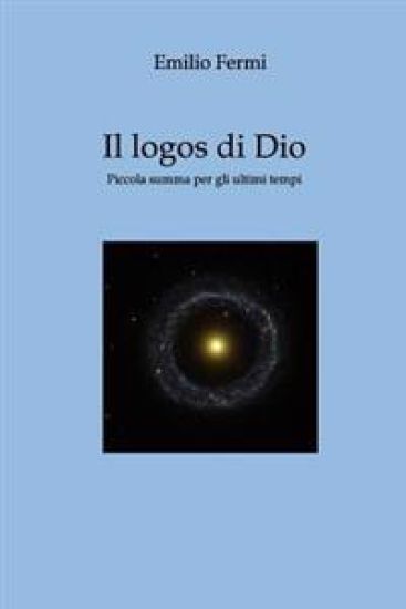 Il Logos di Dio: Piccola summa per gli ultimi tempi