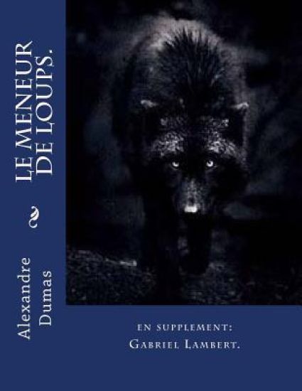 Le meneur de loups.: en supplement: Gabriel Lambert.