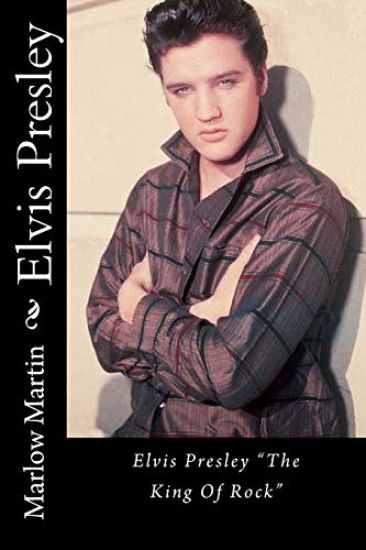 Elvis Presley: Elvis Presley "The King Of Rock"