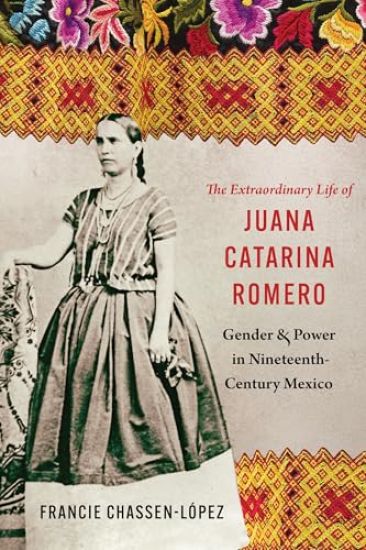 The Extraordinary Life of Juana Catarina Romero
