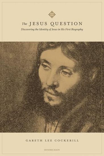 The Jesus Question: Discovering the Identity of Jesus in His First Biography