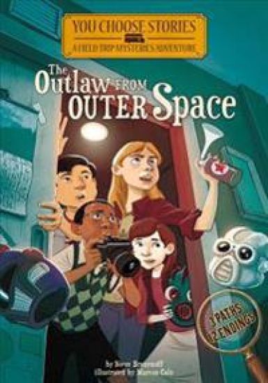 You Choose Stories Field Trip Mysteries Outlaw from Outer Space an Interactive Mystery Adventure
