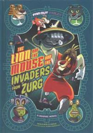 The Lion and the Mouse and the Invaders from Zurg: A Graphic Novel