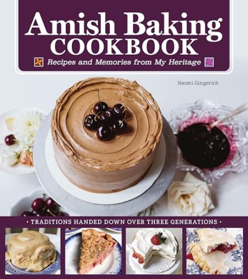 Amish Baking at Home Cookbook: Recipes and Memories from My Heritage