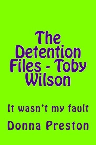 The Detention Files - Toby Wilson: It wasn't my fault