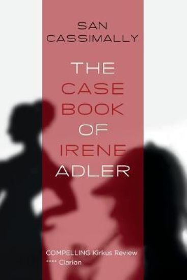 The Case Book of Irene Adler: The Irene Adler Trilogy