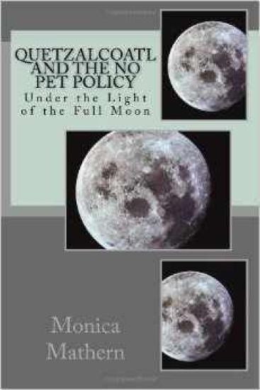 Quetzalcoatl and the No Pet Policy: Under the Light of the Full Moon