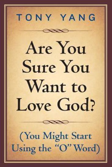 Are You Sure You Want to Love God? (You Might Start Using the "O" Word)