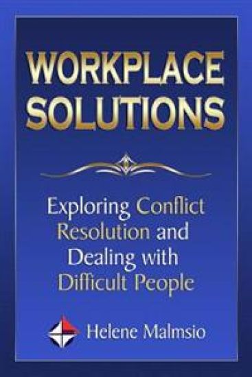 Workplace Solutions: Exploring Conflict Resolution and Dealing with Difficult People