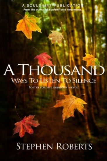 A Thousand Ways to Listen to Silence: Poetry for Ordinary Mystics