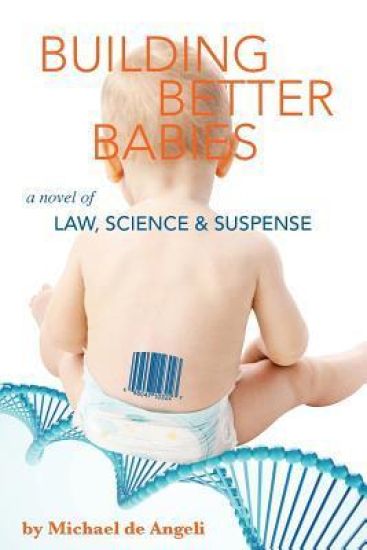 Building Better Babies: A novel of law, science, and suspense