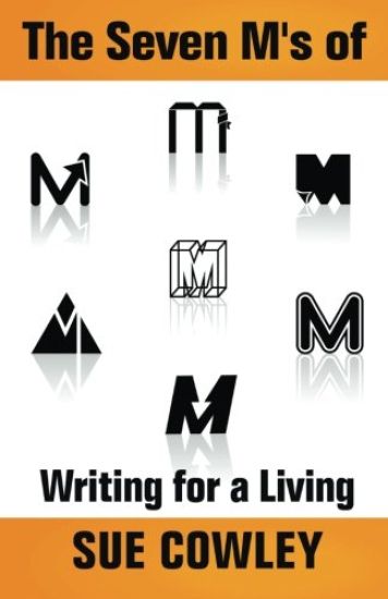 The Seven M's of Writing for a Living