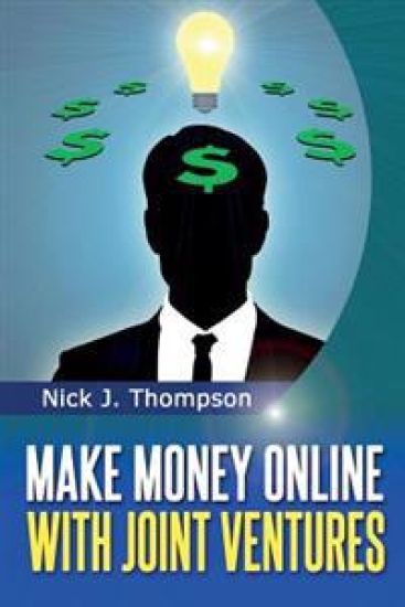 Make Money Online with Joint Ventures: Internet Marketing Made Easy