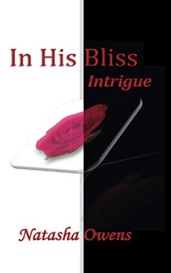 In His Bliss: Intrigue