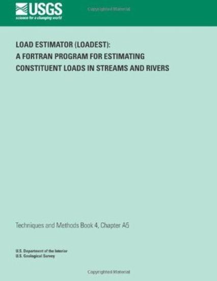Load Estimator (LOADEST): A FORTRAN Program for Estimating Constituent Loads in Streams and Rivers