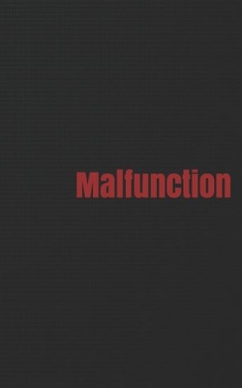 Malfunction