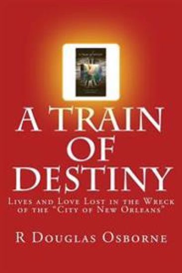 A Train of Destiny: Lives and Love Lost in the Wreck of the "City of New Orleans