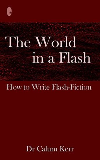 The World in a Flash: How to Write Flash-Fiction