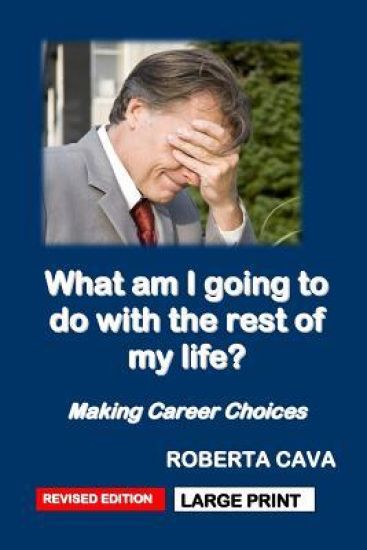 What Am I Going to Do with the Rest of My Life?: Making Career Choices