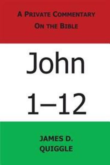 A Private Commentary on the Bible: John 1-12
