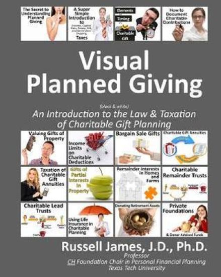 Visual planned giving (black & white): An introduction to the law & taxation of charitable gift planning