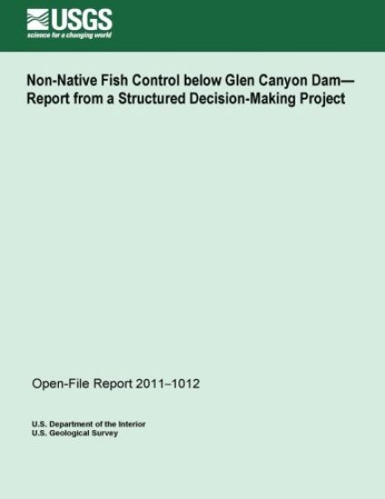 Non-Native Fish Control below Glen Canyon Dam? Report from a Structured Decision-Making Project