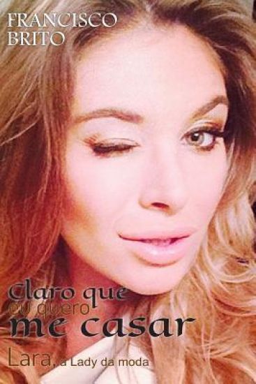 Claro que eu quero me casar: Lara, a lady da moda
