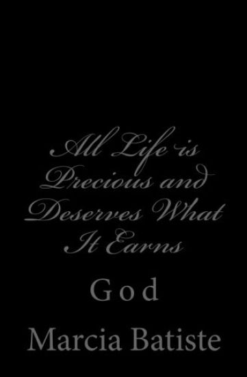 All Life is Precious and Deserves What It Earns: God