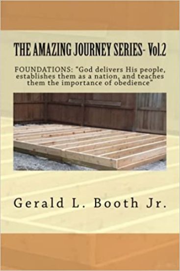 THE AMAZING JOURNEY SERIES- Vol.2: "FOUNDATIONS: "God delivers His people, establishes them as a nation, and teaches them the importance of obedience?