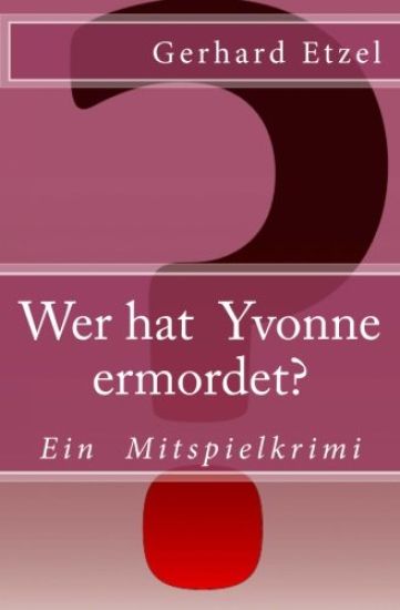 Wer hat Yvonne ermordet?: Ein Mitspielkrimi