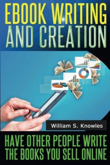 Ebook Writing and Creation: Have other people write the books you sell online