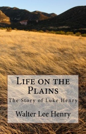 Life on the Plains: The Story of Luke Henry
