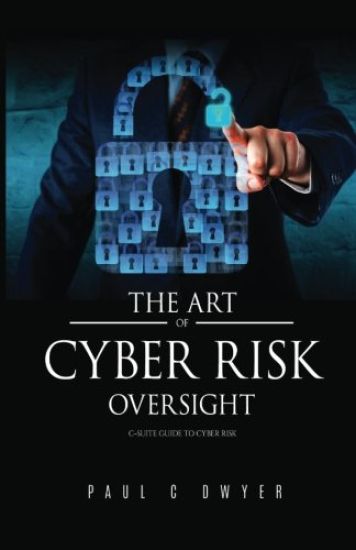 The Art of Cyber Risk Oversight: C-Suite Guide to Cyber Risk
