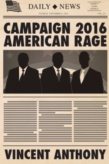 Campaign 2016 American Rage