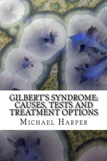 Gilbert's Syndrome: Causes, Tests and Treatment Options