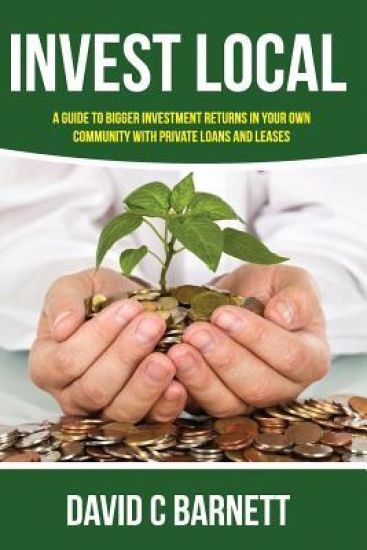 Invest Local: A guide to superior investment returns in your own community
