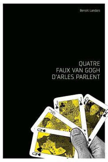 Quatre faux Van Gogh d'Arles parlent