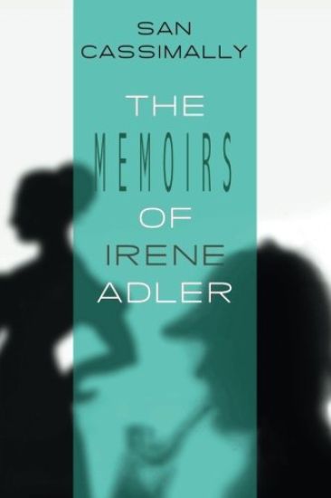 The Memoirs of Irene Adler: The Irene Adler Trilogy