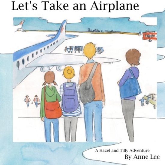 Let's Take an Airplane: A Hazel and Tilly Adventure