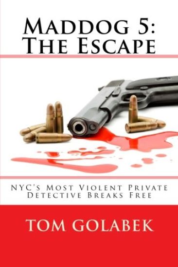 Maddog 5: The Escape: NYC's Most Violent Private Detective Breaks Free