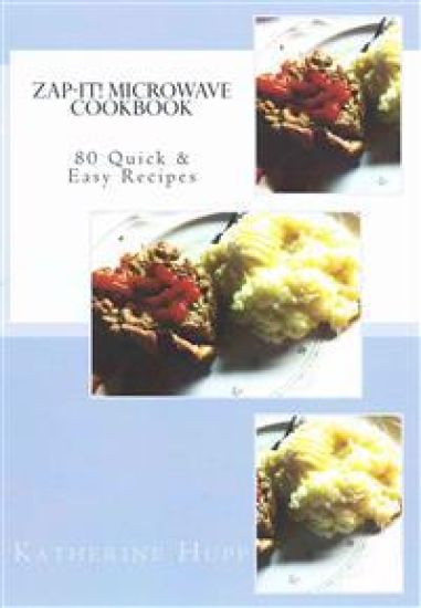 Zap-It! Microwave Cookbook 80 Quick & Easy Recipes