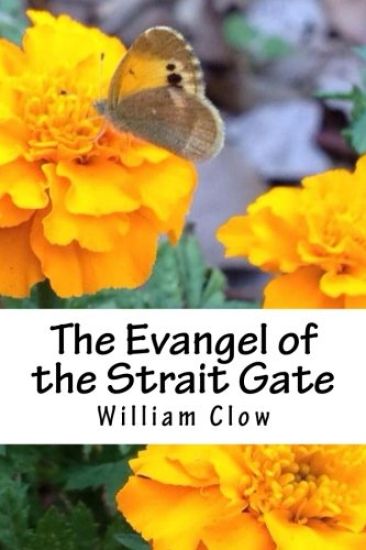 The Evangel of the Strait Gate: Introduction and Annotations by Carroll F. Burcham